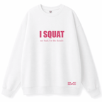 EVE “I SQUAT” Sweatshirt - EVEPEACH
